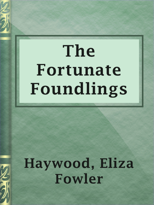 Title details for The Fortunate Foundlings by Eliza Fowler Haywood - Available
